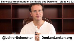 Video "06 Sinneswahrnehmungen als Basis des Denkens" als mp4-Datei zum Download